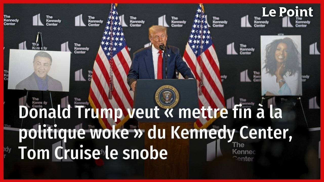 Donald Trump veut « mettre fin à la politique woke » du Kennedy Center, Tom Cruise le snobe