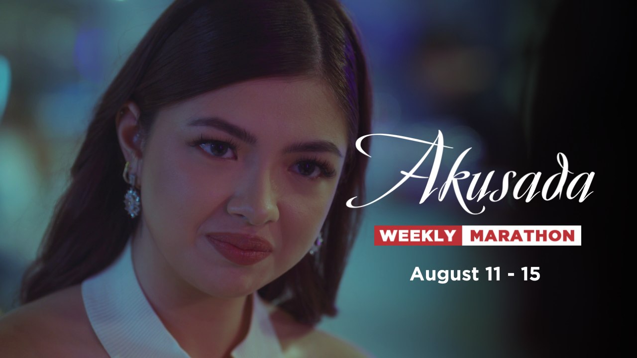 Akusada: Weekly Marathon (August 11 - 15, 2025)