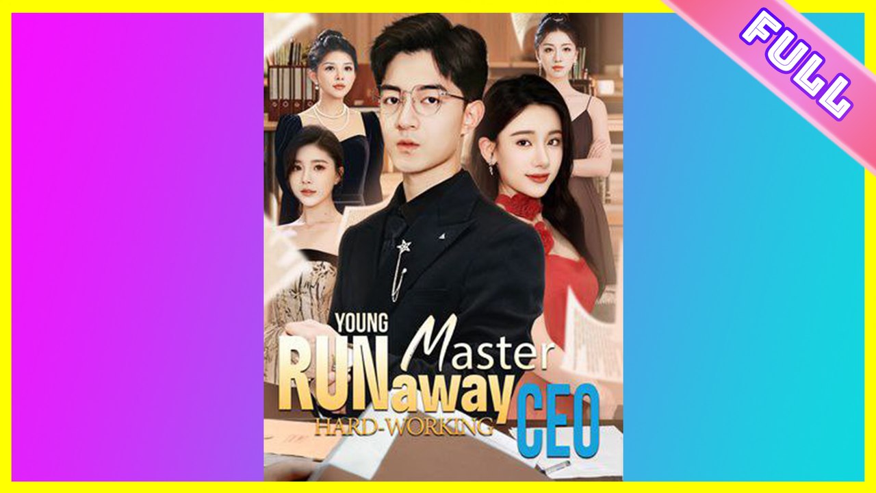 Runaway Young Master, Hard Working CEO (2025) - FULL | WEBSITE FREE