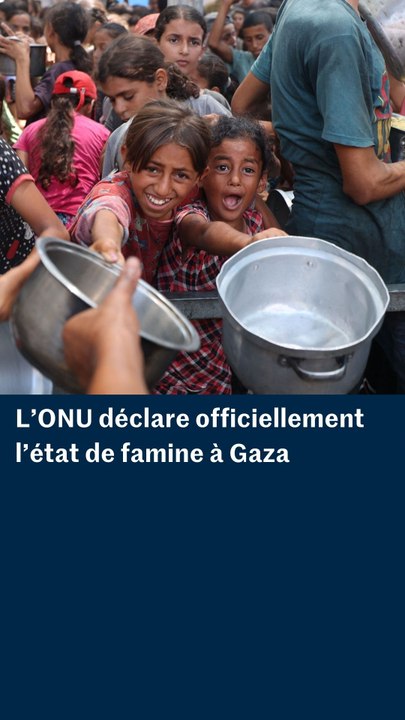Gaza : l’ONU déclare officiellement l’état de famine