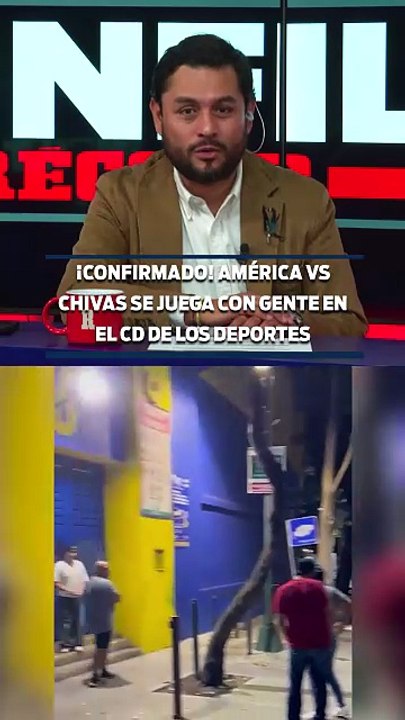 ¡CONFIRMADO! AMÉRICA VS CHIVAS SE JUEGA CON GENTE EN EL CD DE LOS DEPORTES