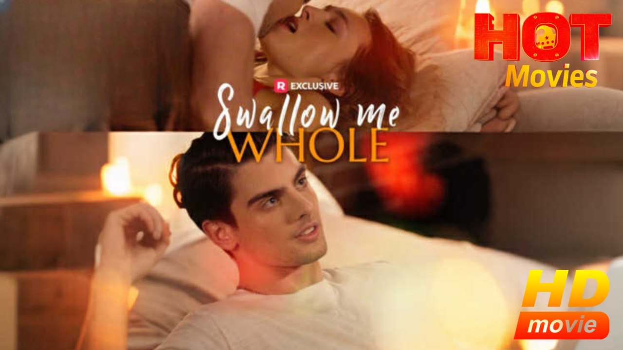 Swallow Me Whole Full Movie HD - Best Drama ShortFilms Hot Romance Love