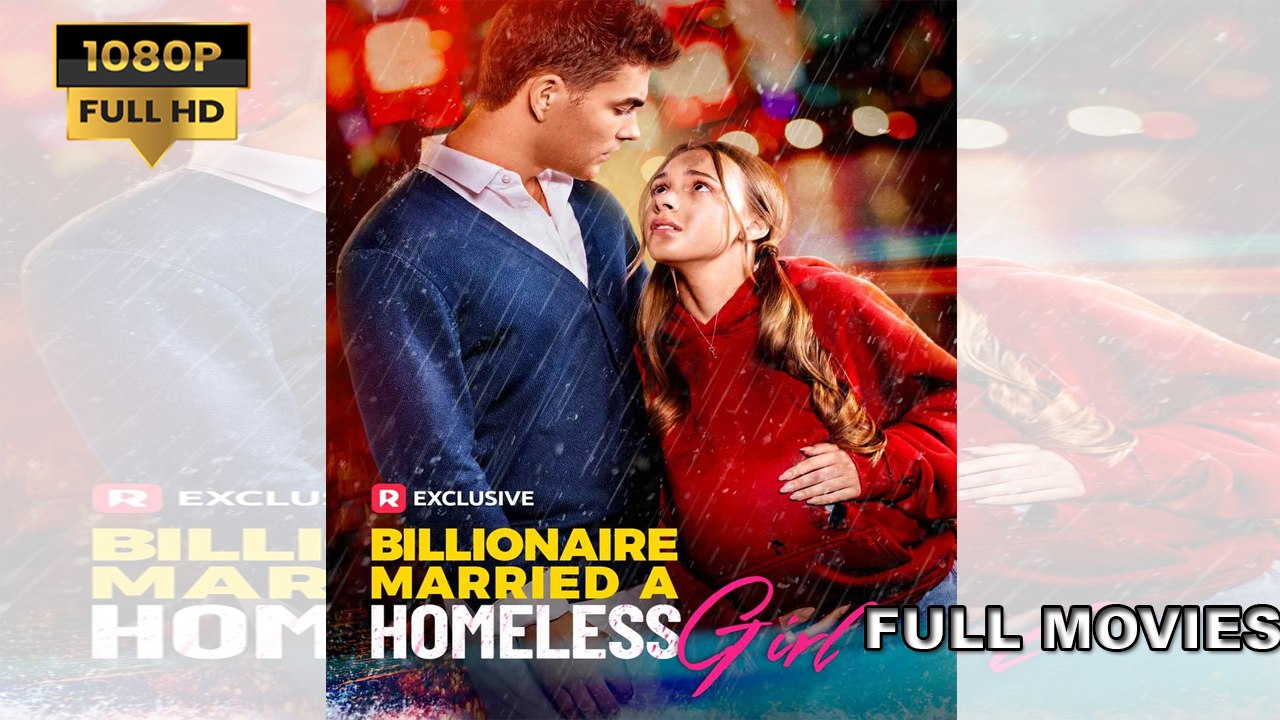 The Billionaire Married a Homeless Girl