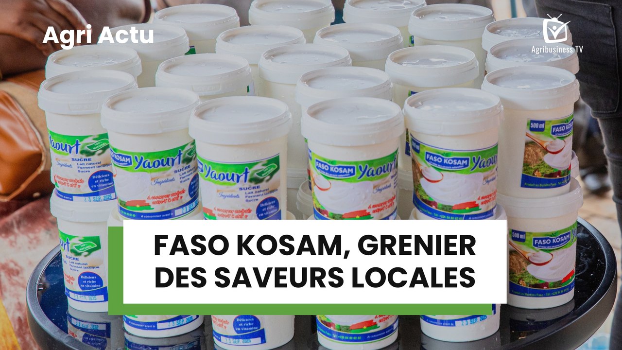 Agri Actu : Faso Kosam, grenier des saveurs locales