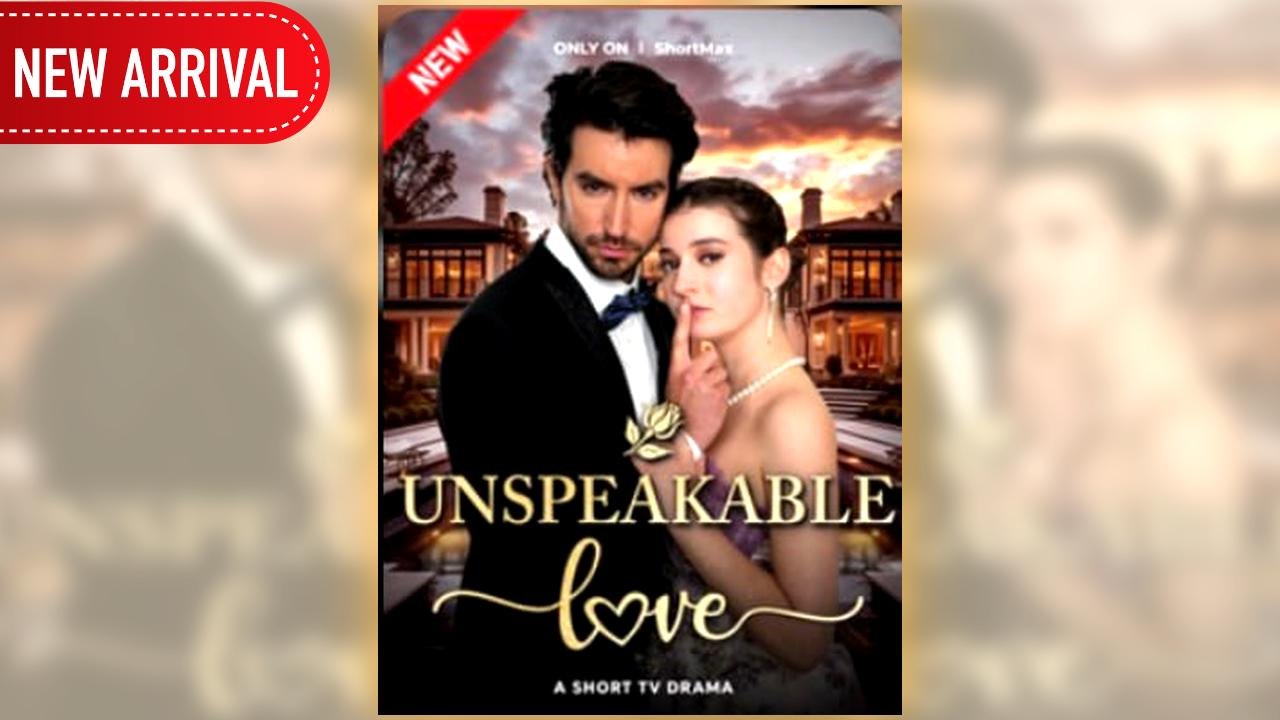Unspeakable Love full short drama
