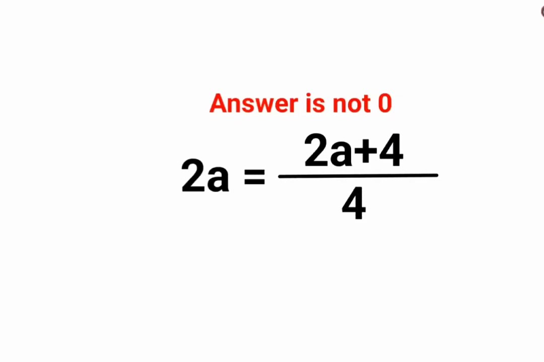 2a=2a+4/4 Answer is not 0. Many failed! Can you? #math #trending #explore #puzzles #algebra
