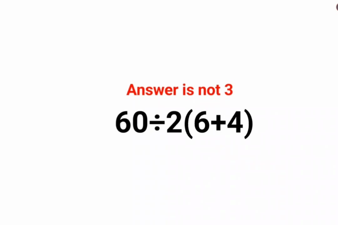 60÷2(6+4) Answer is not 2. 99% failed! Can you do it? #math #logicalstation #mathproblem #math
