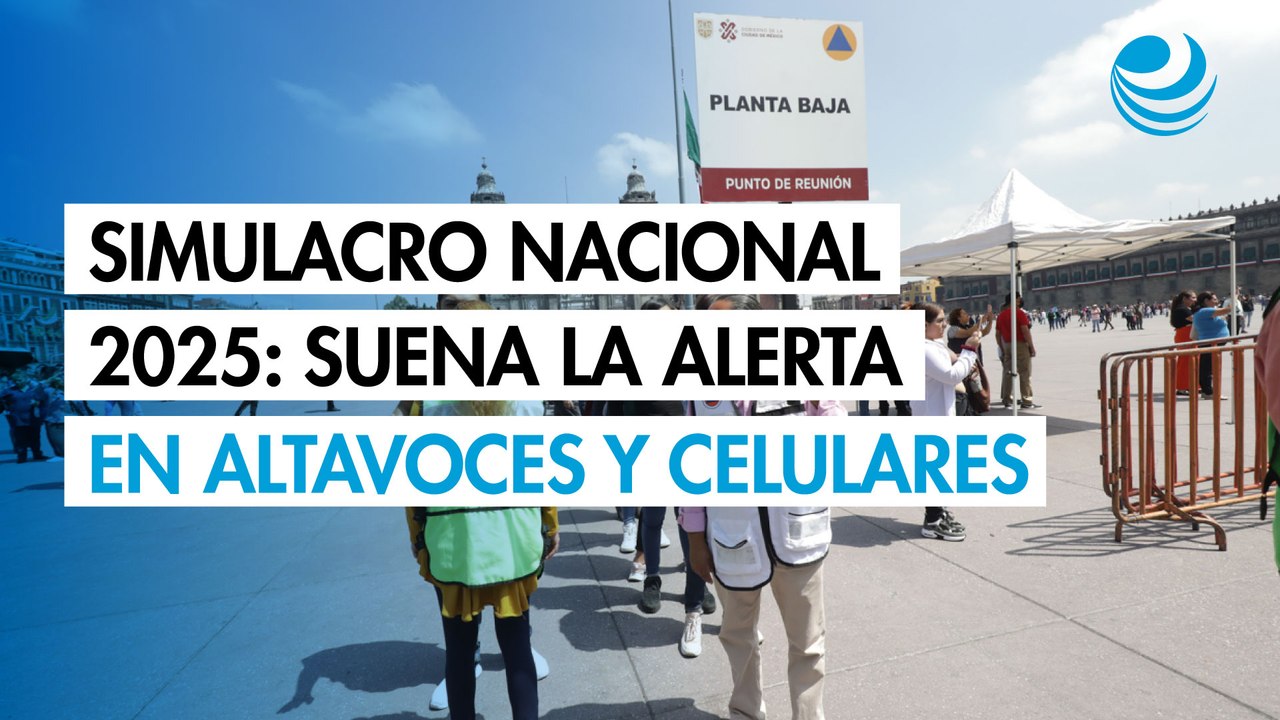 Simulacro Nacional 2025; Suena la alerta sísmica en altavoces y celulares