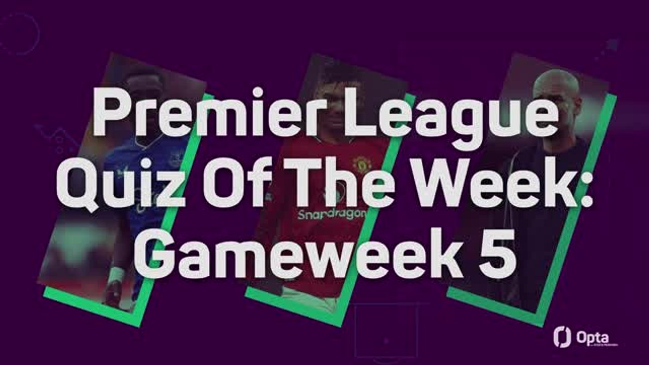 Premier League Quiz Of The Week: Gameweek 5