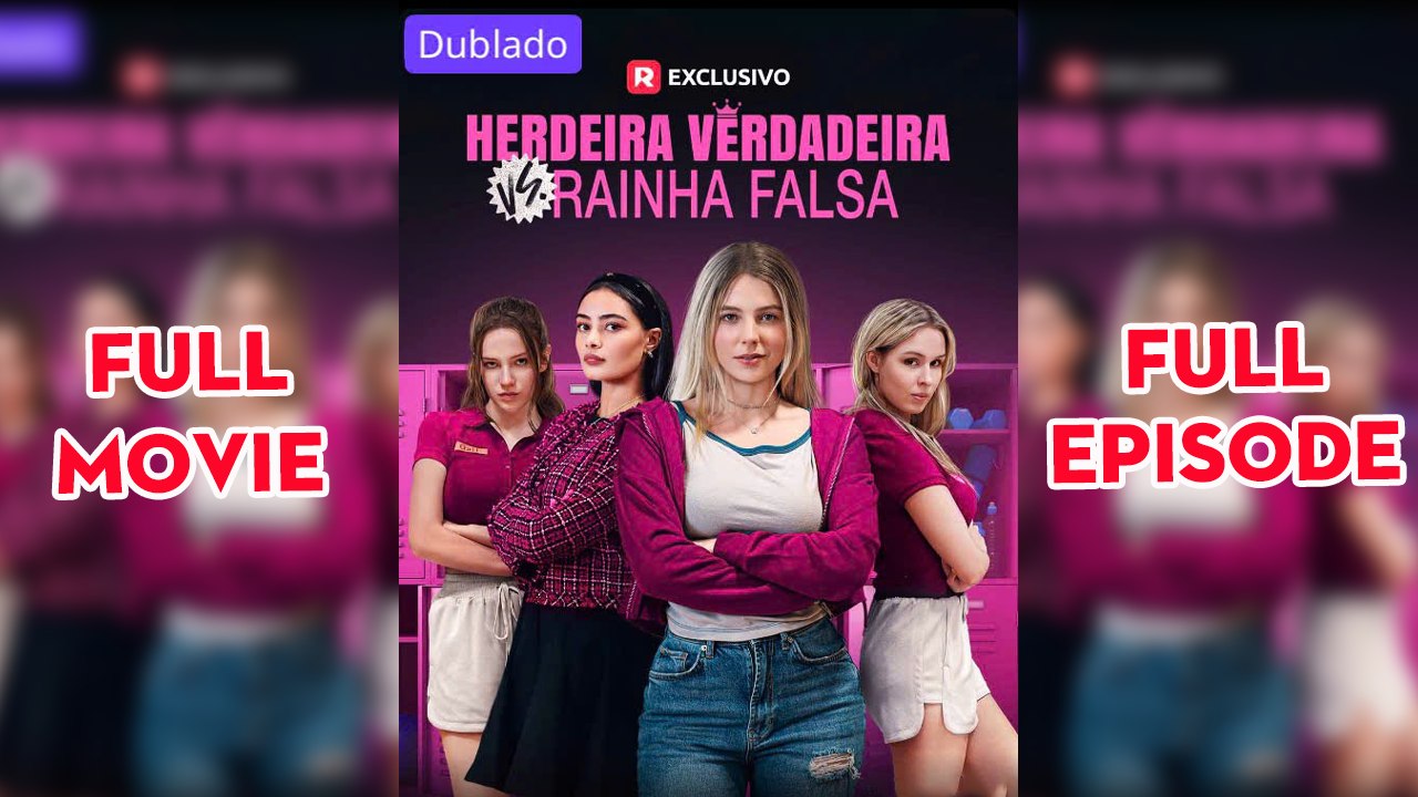 Herdeira Verdadeira vs. Rainha Falsa Dublado (Dublado PT) Completo