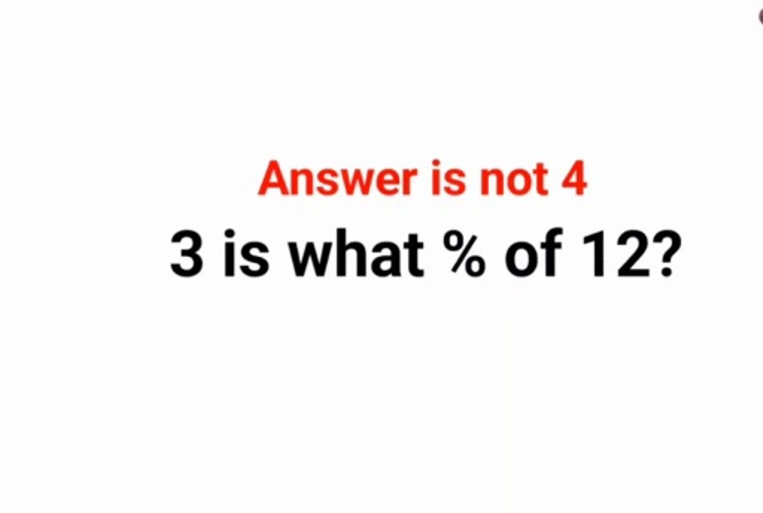 3 is what is % of 12? The answer is not 4.  Ukraine Math Test #math #percentages #ukraine #logicalstation #fastandeasymaths #Add #IQ #mathspuzzle #brainchallenge