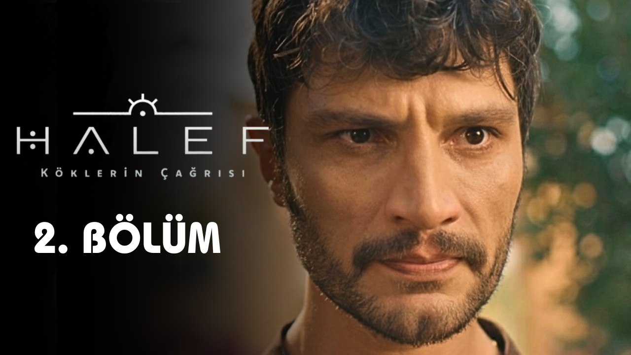 HALEF: KÖKLERİN ÇAĞRISI 2. BÖLÜM