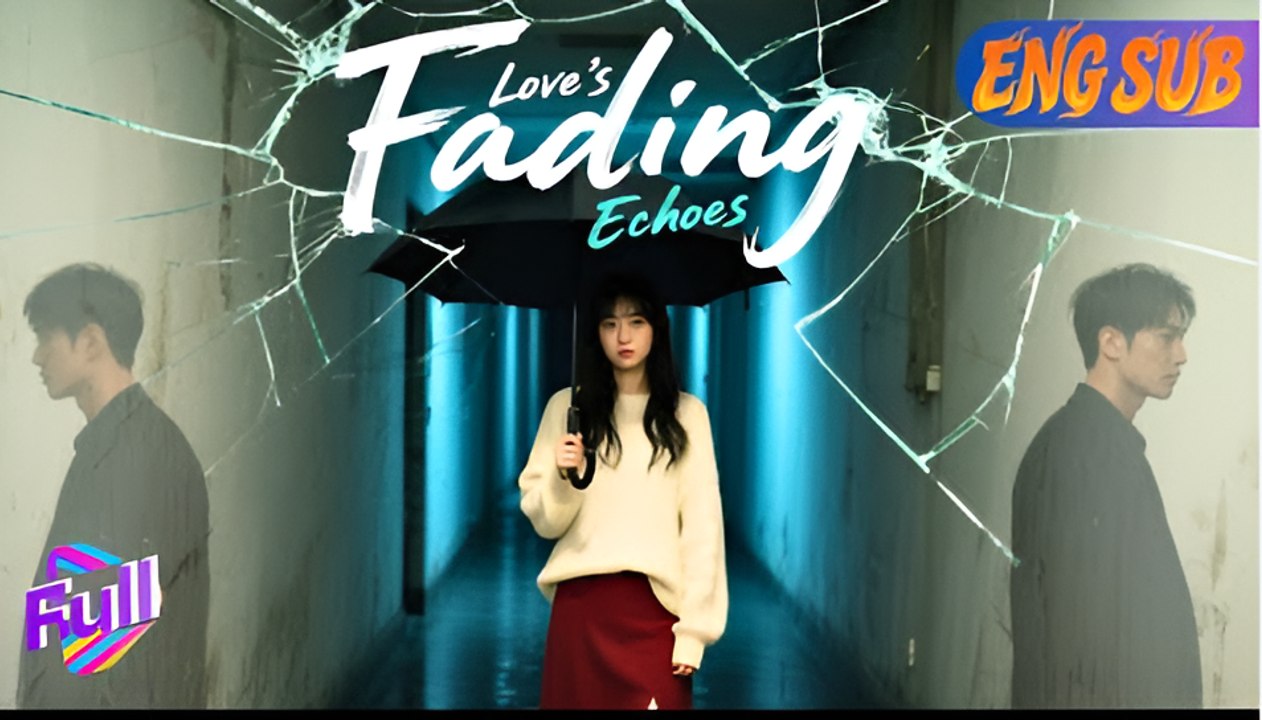 LOVE'S FADING ECHOES- Drama FULL MOVIES ENGLISH SUB