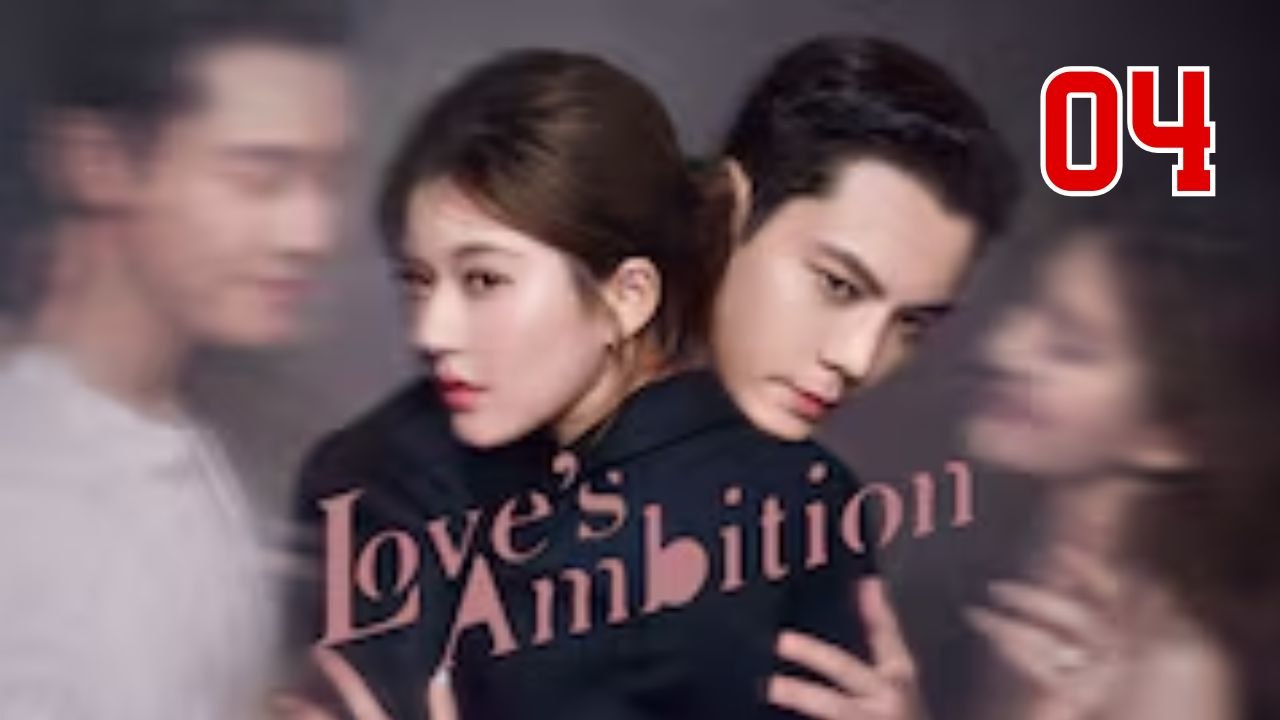 Love’s Ambition – Episode 4