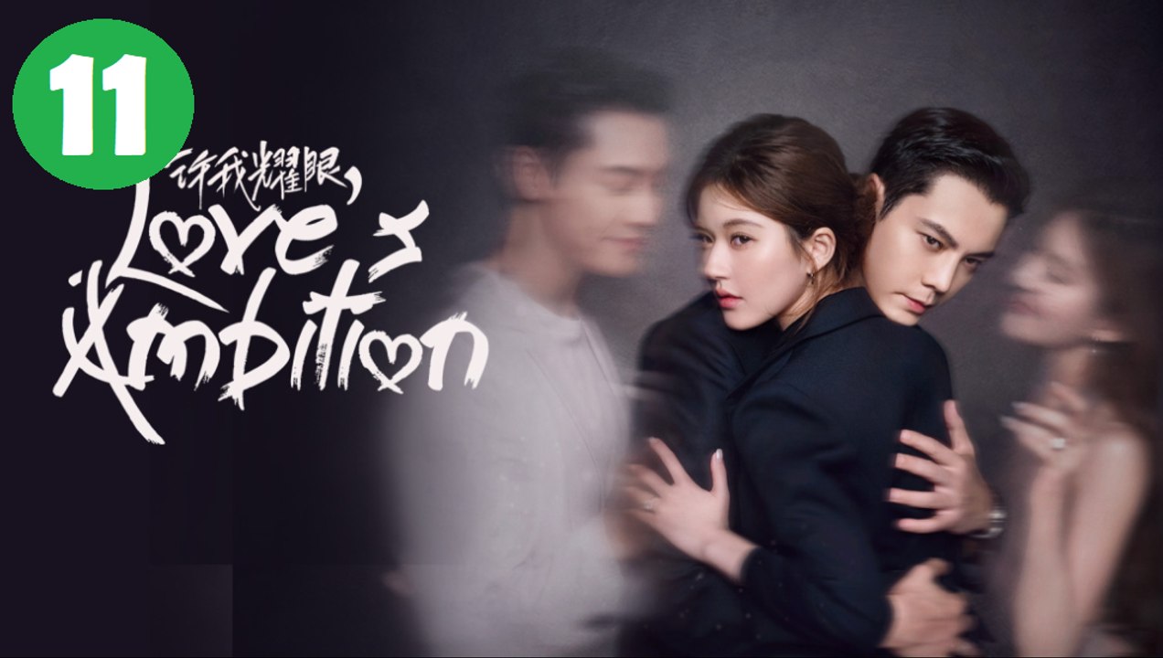 Love's Ambition Episode 11 | Engsub