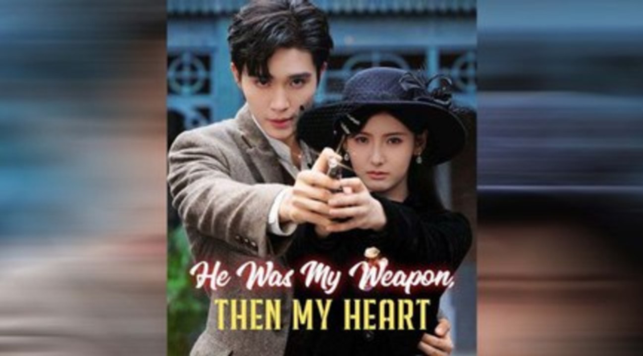 He Was My Weapon Then My Heart - FULL MOVIES ENGLISH SUB