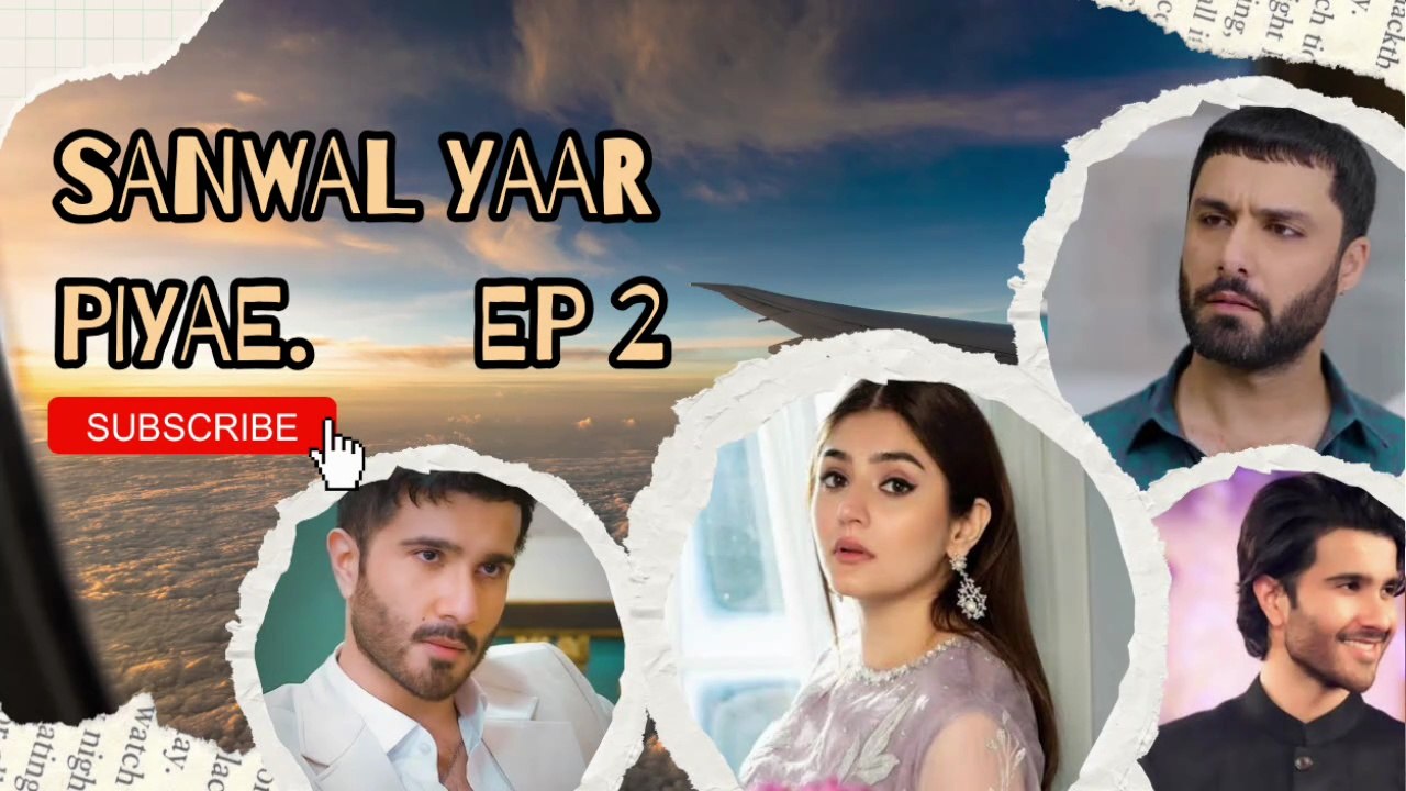 Sanwal Yaar Piya Episode 02 - Feroze Khan - Durefishan Saleem -