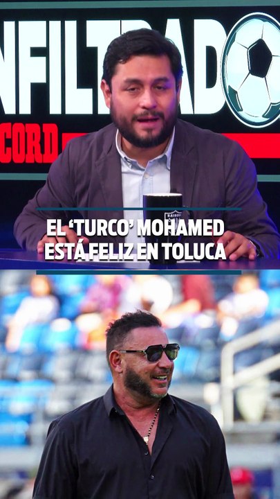 EL ‘TURCO’ MOHAMED ESTÁ FELIZ EN TOLUCA