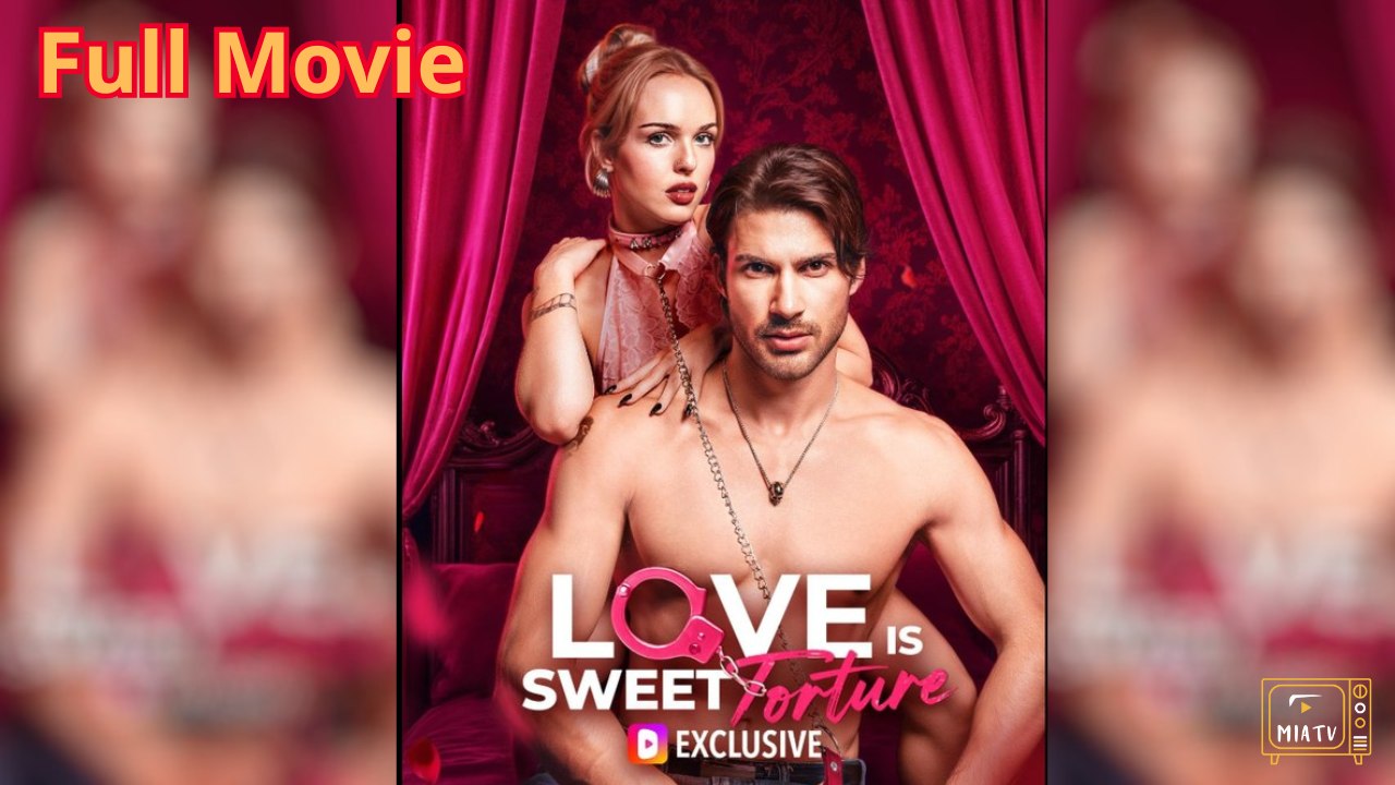 Tortured By Loves Sweetness Version - Full Movie