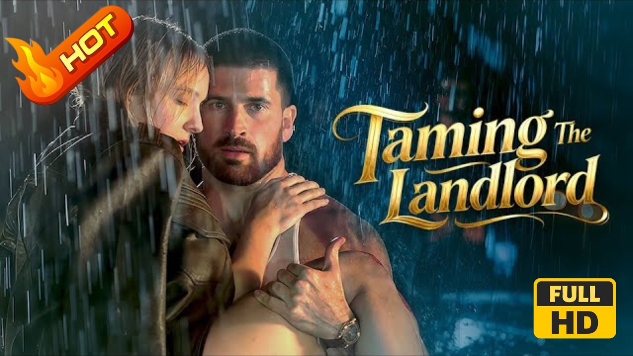 Taming The Landlord | Full Movie HD - SweetRomance Love ShortDrama Films