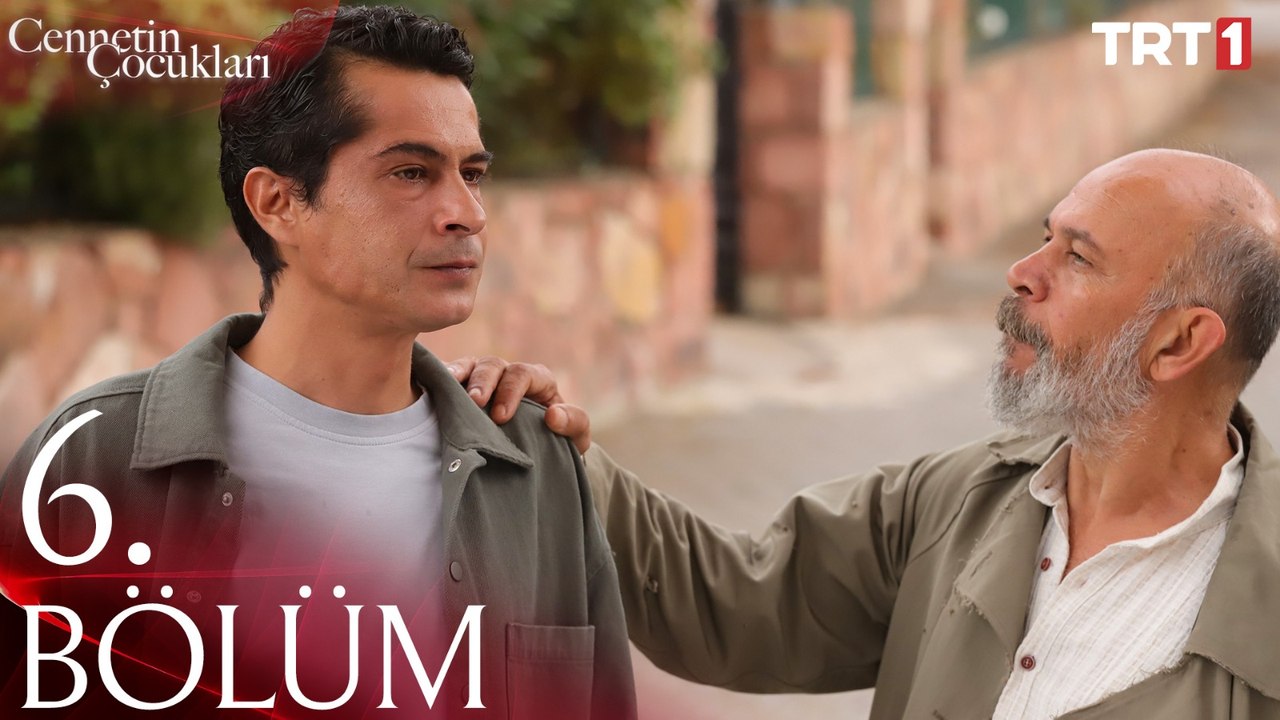 Cennetin Çocukları 6. Bölüm