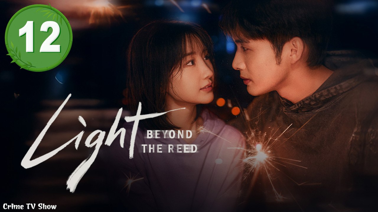 Light Beyond the Reed Episode 12 | Engsub