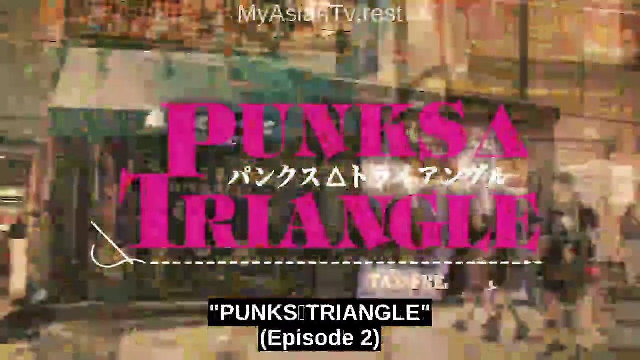 Punks Triangle Ep 2 Engsub