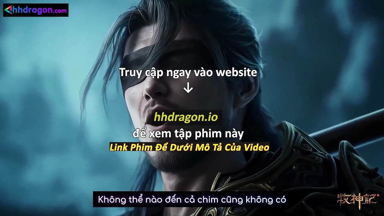 Mục Thần Ký Tập 55 Vietsub Thuyết Minh Tiếng Việt