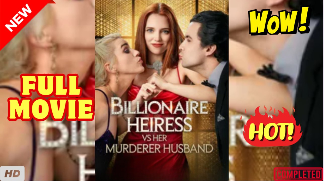 🧡🍏 🔥 Billionaire Heiress VS Her Murderer Husband dailymotion