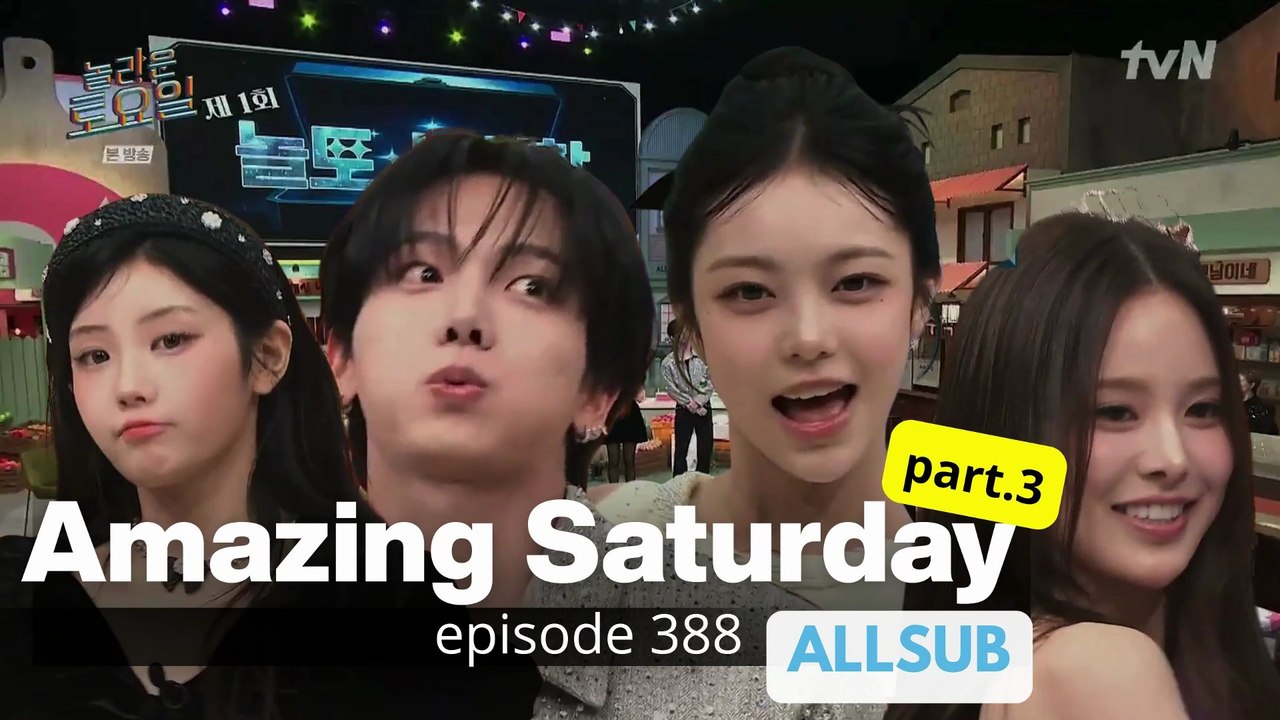 allsub Amazing Saturday ep.388 ( BOYNEXTDOOR Myung Jaehyun, ILLIT Wonhee, izna Bang Jeemin, and Hearts2Hearts Ian ) part 3