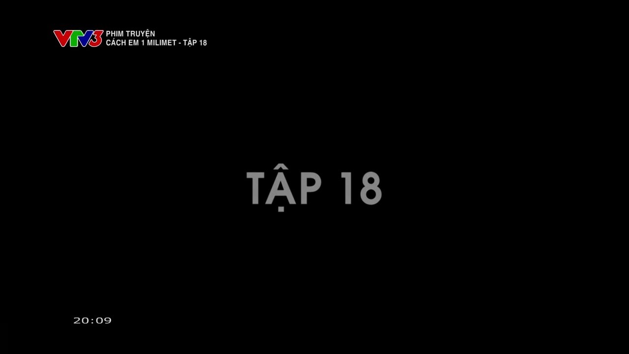 FULL Cách Em 1 Milimet Tập 18 - Phim Việt Nam VTV3