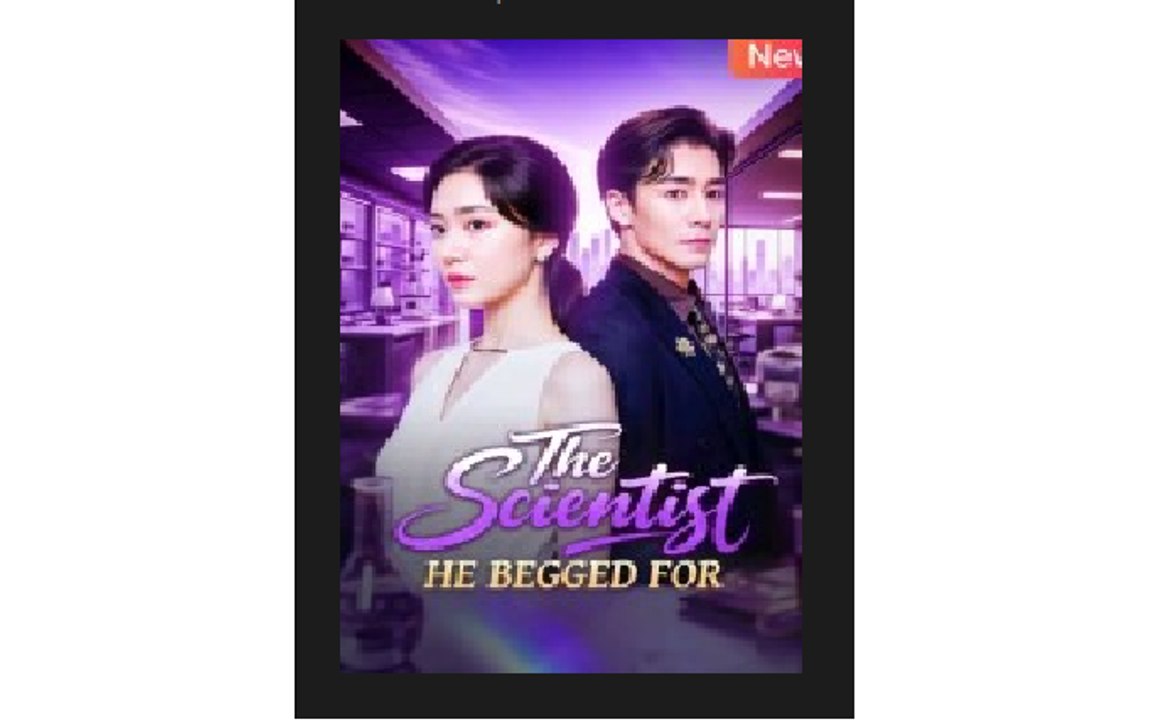 The Scientist He Begged For Chinese Drama - English Sub