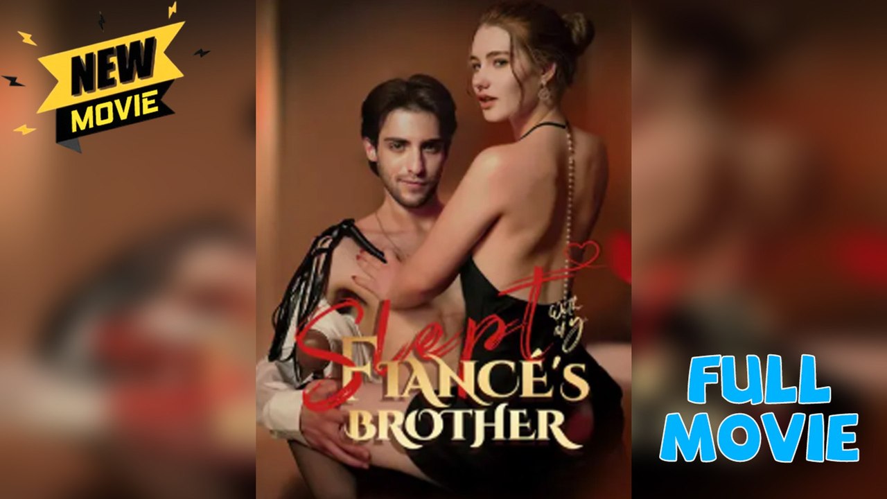 Slept With My Fiancé'S Brother Fullepisode - Full