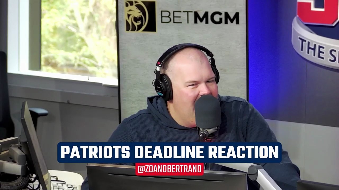Zolak & Bertrand reaction to Patriots Trade Deadline