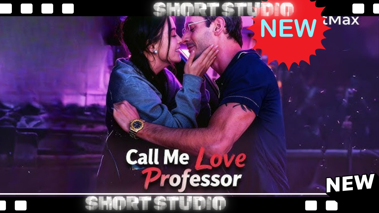 [TOP MOVIE] Call Me Love Professor #shortmax #Shortstudio