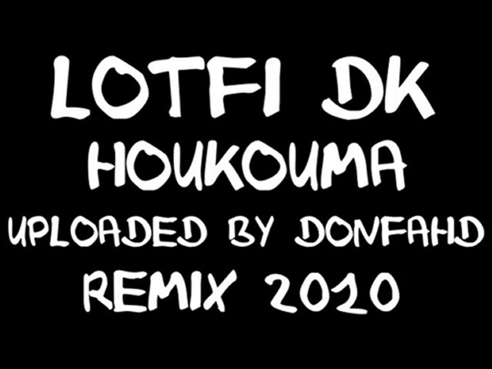 song lotfi dk houkouma