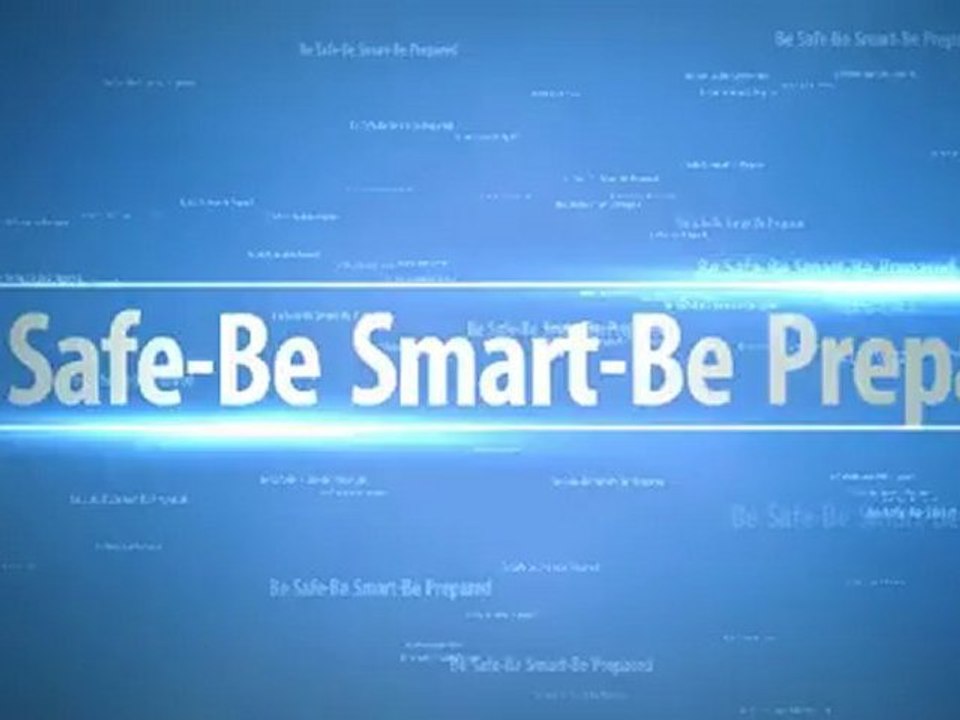 Be Safe - Be Smart - Be Prepared