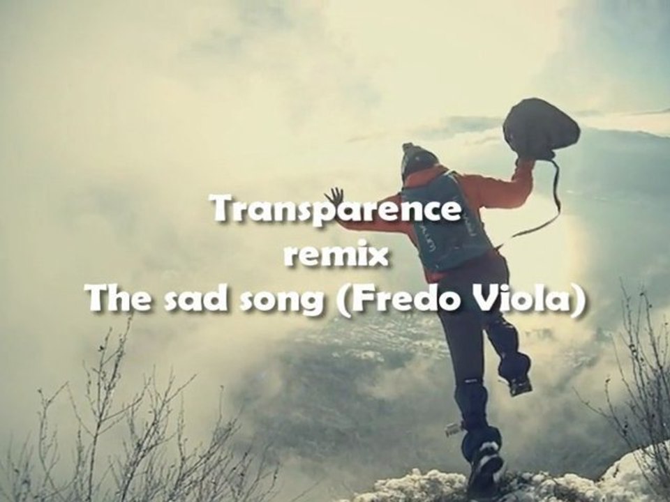 Fredo Viola - The sad song (Transparence remix) Edit