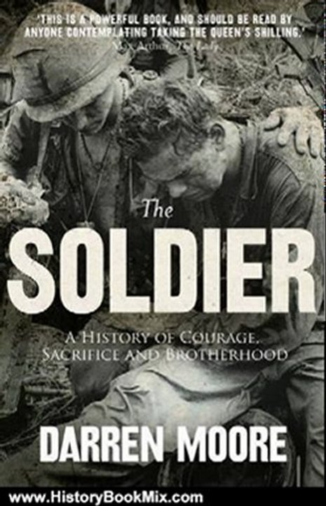History Book Review: Soldier: A History of Courage, Sacrifice and Brotherhood by Darren Moore