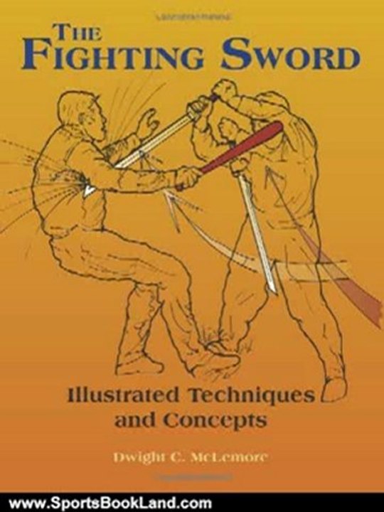 Sports Book Review: The Fighting Sword: Illustrated Techniques and Concepts by Dwight C. McLemore