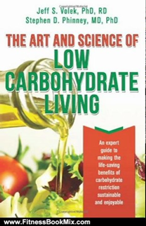 Fitness Book Review: The Art and Science of Low Carbohydrate Living: An Expert Guide to Making the Life-Saving Benefits of Carbohydrate Restriction Sustainable and Enjoyable by Stephen D. Phinney, Jeff S. Volek