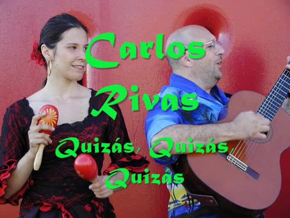 Carlos Rivas Quizás, Quizás, Quizás