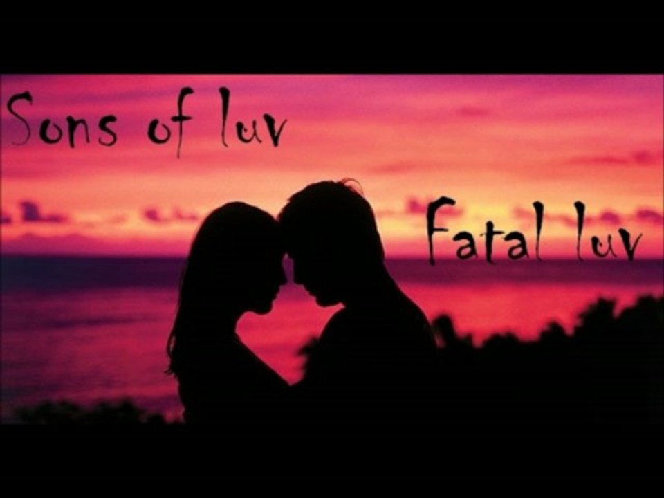 Sons of luv - Fatal Luv (Official)