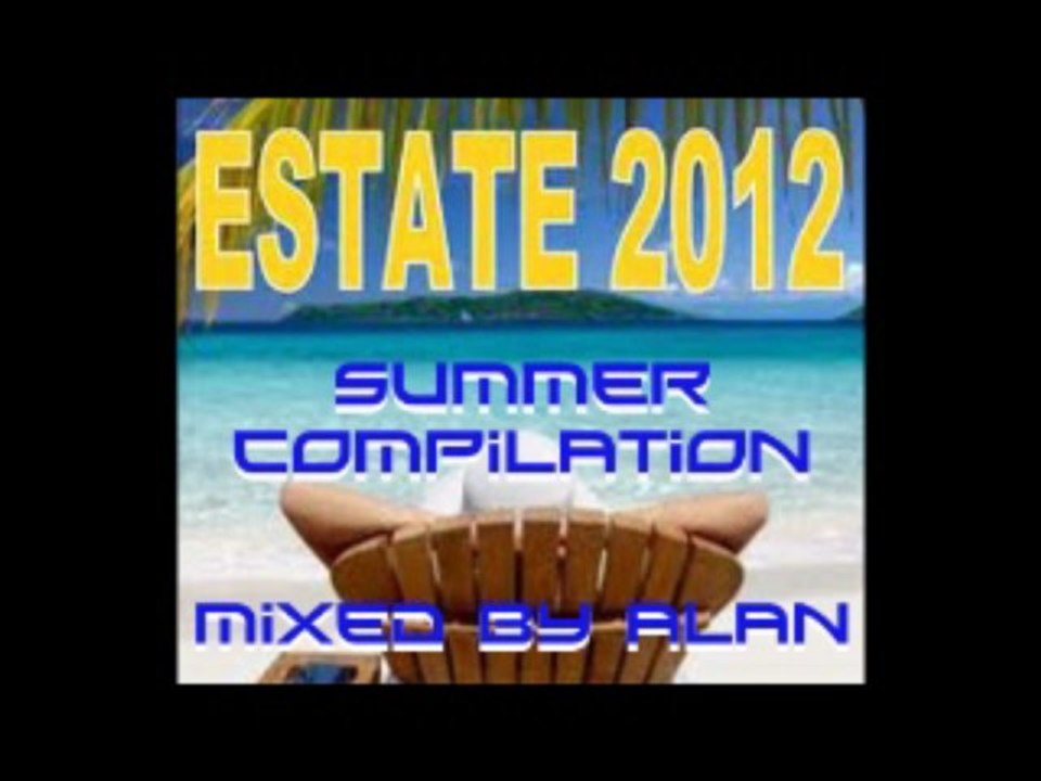 Epic Summer 2012 Dance Compilation 🎶 - Mixed by Alan