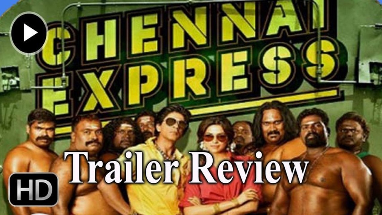 Chennai Express Trailer Review - Khari Baat