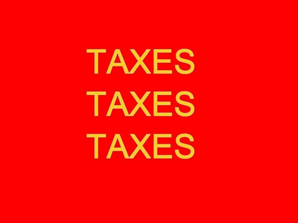 TAXES TAXES TAXES