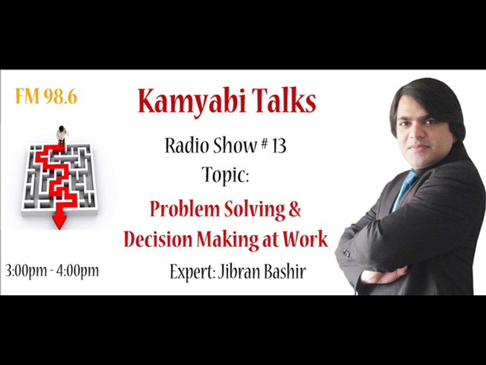 Problem Solving & Decision Making at Work - Kamyabi Talks: Program # 13