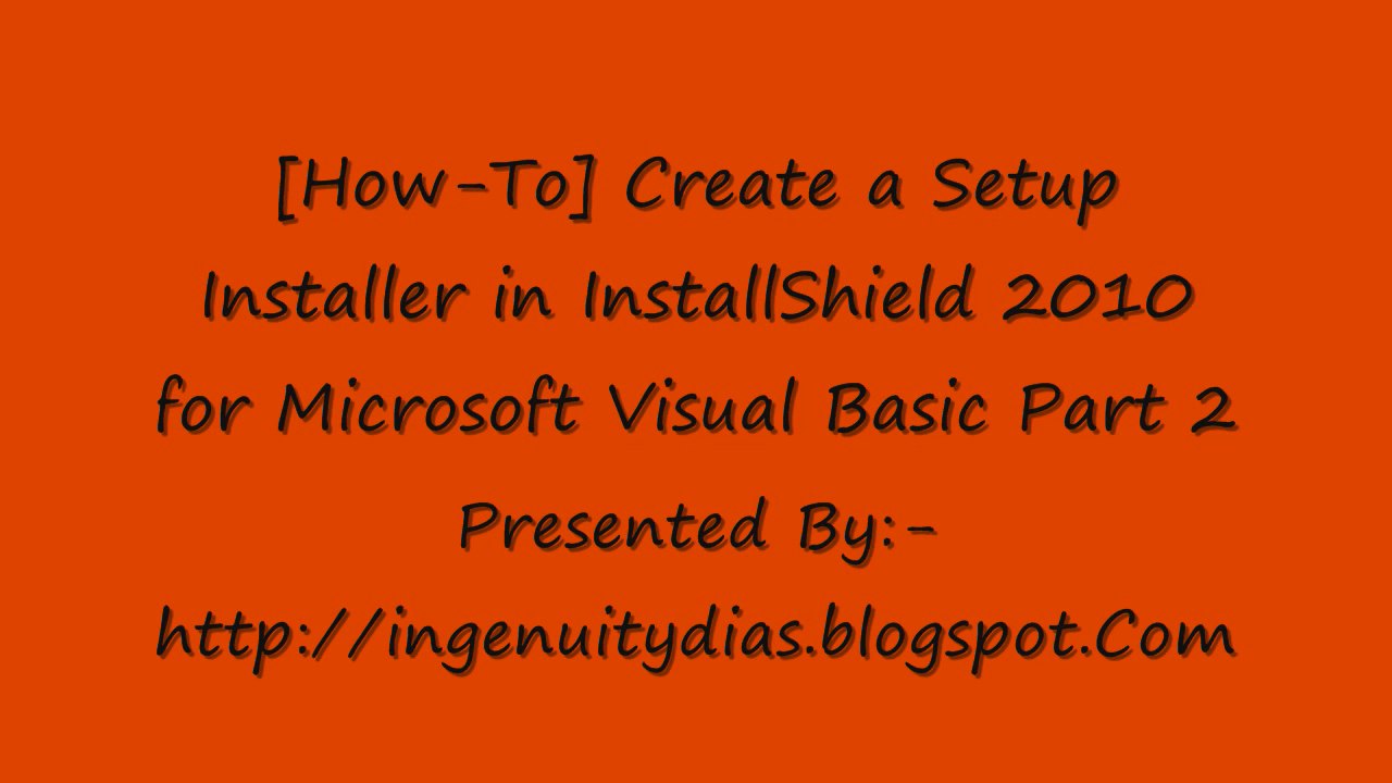 [How-To] Create a Setup Installer in InstallShield 2010 for Microsoft Visual Basic Part 2