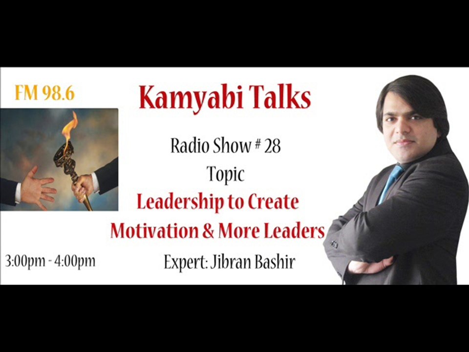 Leadership to Create Motivation & More Leaders - Kamyabi Talks: Program # 28