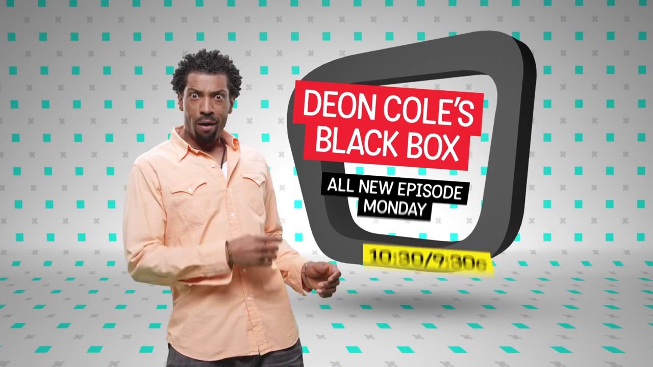 Deon Cole's Black Box - Monday at 10:30/9:30c